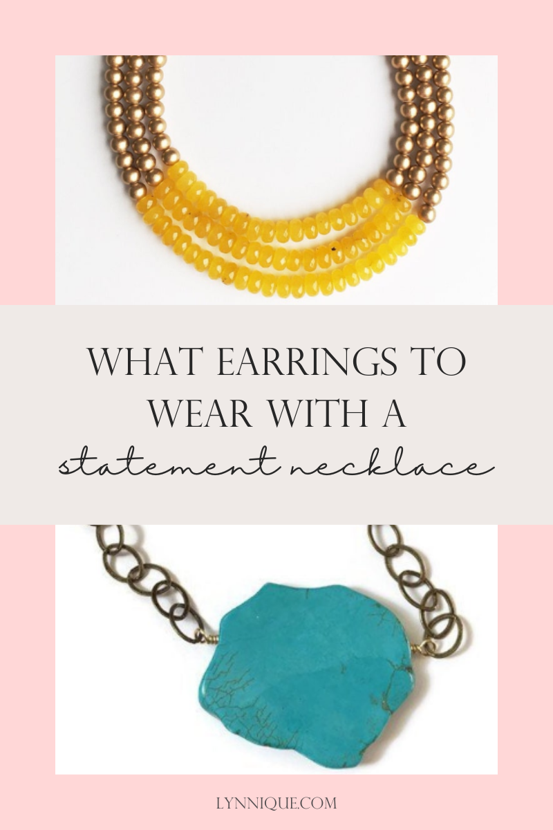 text that reads - what earrings to wear with a statement necklace