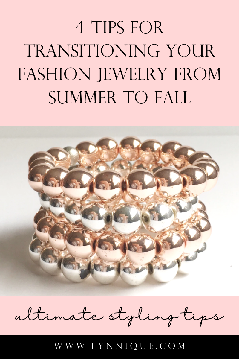 picture of silver and rose gold bead bracelets and text that reads - 4 tips for transitioning your fashion jewelry from summer to fall; ultimate styling tips