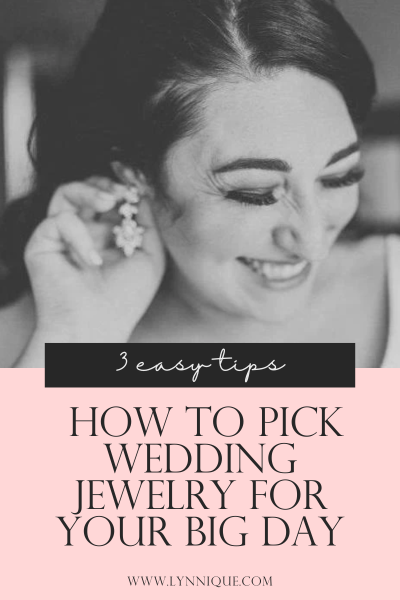 picture of woman posing with earrings and text that reads - 3 easy tips, how to pick wedding jewelry for your big day
